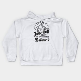 Life Is A Journey Enjoy, The Spontaneous Detours Kids Hoodie